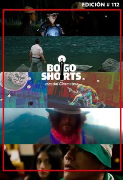 BOGOSHORTS Especial Cinemateca 112